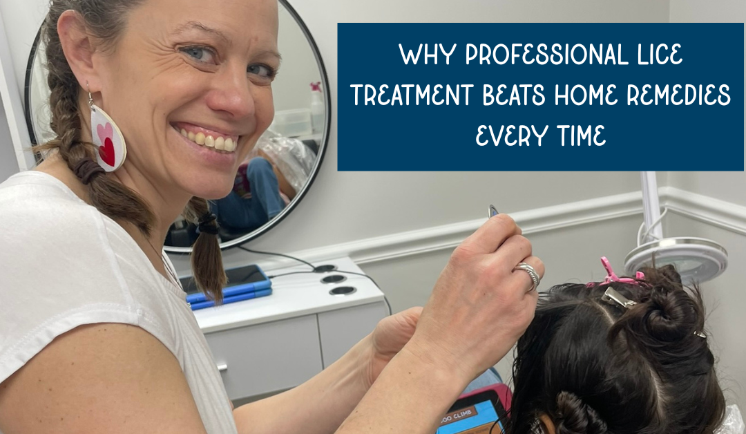Why Professional Lice Treatment Beats Home Remedies Every Time