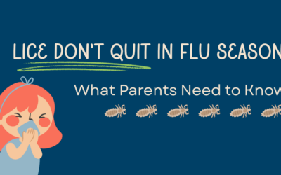 7 Things Parents Miss Because Lice Don’t Quit in Flu Season